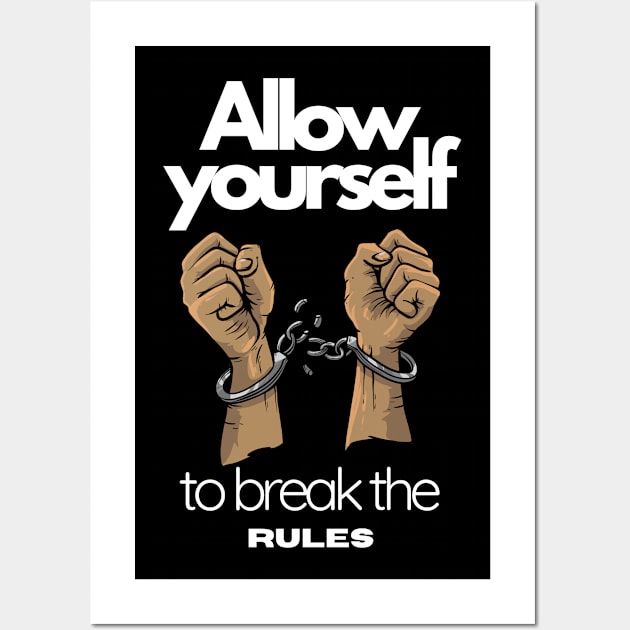 allow yourself to break the rules, freedom, motivation Wall Art by twitaadesign